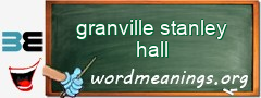 WordMeaning blackboard for granville stanley hall